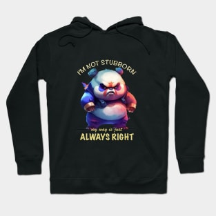 Panda I'm Not Stubborn My Way Is Just Always Right Cute Adorable Funny Quote Hoodie